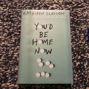 You’d Be Home By Now by Kathleen Glasgow